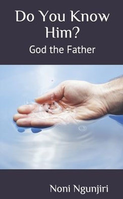 Do You Know Him: God the Father