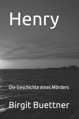 Henry: Die Geschichte eines Mörders (German Edition)
