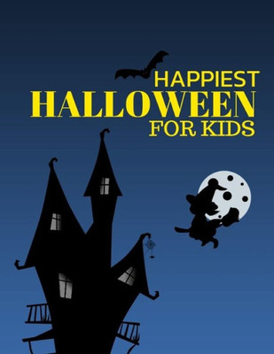 Happiest Halloween For Kids: Kids Halloween Book, Fun for All Ages (Children's Halloween Books) Ages 2-8 Childhood Learning, Preschool Activity Book ... 8.5x11 Inch (Coloring Activity Book for Kids)