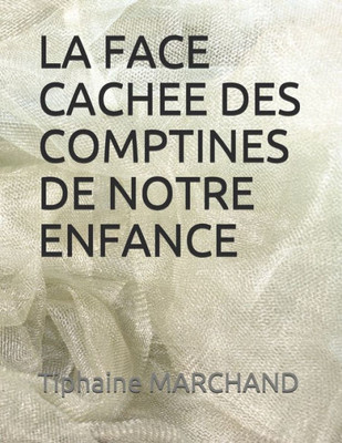 LA FACE CACHEE DES COMPTINES DE NOTRE ENFANCE (French Edition)