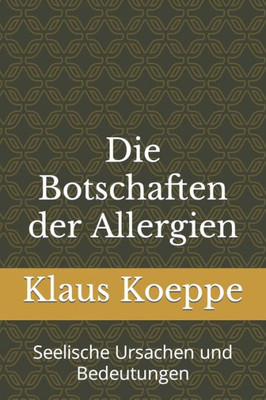 Die Botschaften der Allergien: Seelische Ursachen und Bedeutungen (German Edition)