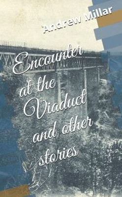 Encounter at the Viaduct and other stories