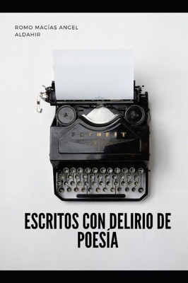 Escritos con delirios de poesía (Spanish Edition)