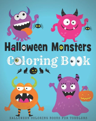 Halloween Coloring Books For Toddlers: Halloween Monster Coloring Book For Kids
