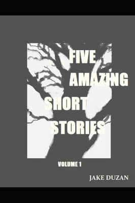 Five Amazing Short Stories: Volume 1
