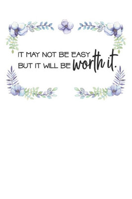 It may not be easy but it's worth it