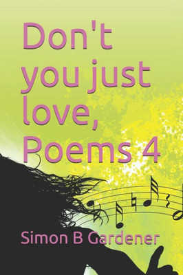 Don't you just love, Poems 4