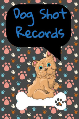 Dog Shot Records: Keep Track Of Annual Vet Visits and Immunizations