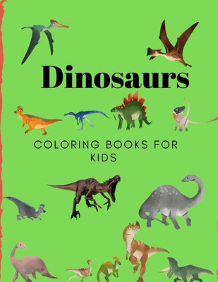 Dinosaurs Coloring Book for Kids: Coloring Book for Kids Ages 2-8