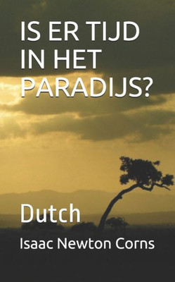 IS ER TIJD IN HET PARADIJS?: Dutch (Dutch Edition)