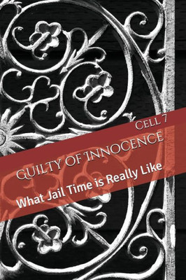 Guilty of Innocence: What Jail Time is Really Like
