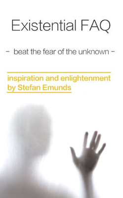 Existential FAQ: beat the fear of the unknown