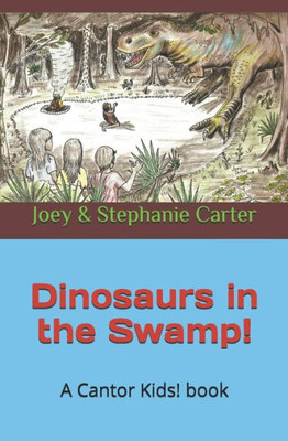 Dinosaurs in the Swamp! (The Cantor Kids!)