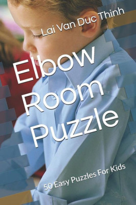 Elbow Room Puzzle: 50 Easy Puzzles For Kids (The Best New Puzzles)