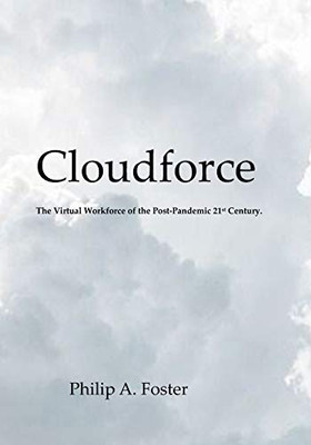 Cloudforce: The Virtual Workforce of the Post-Pandemic 21st Century.