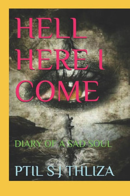 HELL HERE I COME: DIARY OF A SAD SOUL