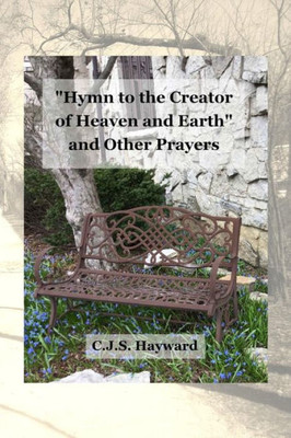 Hymn to the Creator of Heaven and Earth and Other Prayers (Best Works)
