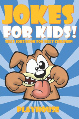 Jokes For Kids: Silly Joke Book for Kids Ages 5-12