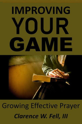 Improving Your Game: Growing Effective Prayer
