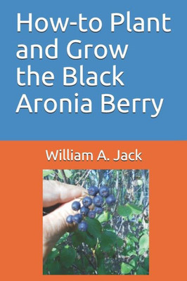 How-to Plant and Grow the Black Aronia Berry (Trees for Home and Garden Landscaping)
