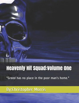 Heavenly Hit Squad:Volume One: "Greed has no place in the poor man's home."