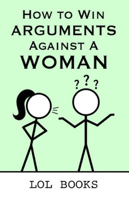 How to Win Arguments Against a Woman