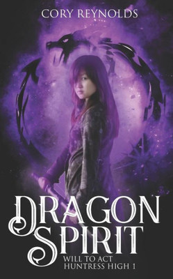 Dragon Spirit: Will to Act (Huntress High)