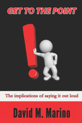 GET TO THE POINT!: The implications of saying it out loud