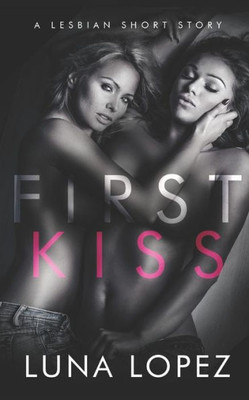 First Kiss: A Lesbian Short Story
