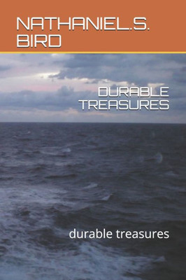 DURABLE TREASURES: durable treasures