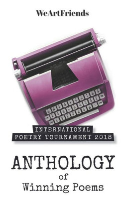 International Poetry Tournament 2018: Anthology of Winning Poems