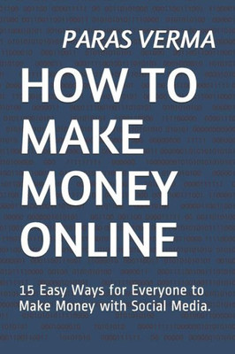 HOW TO MAKE MONEY ONLINE: 15 Easy Ways for Everyone to Make Money with Social Media.