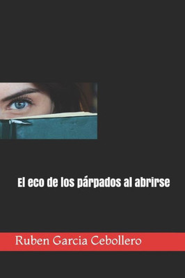 El eco de los párpados al abrirse (Spanish Edition)