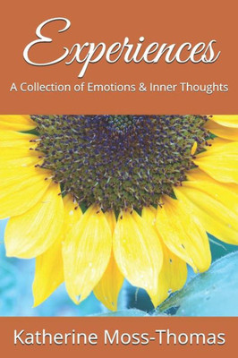Experiences: A Collection of Emotions & Inner Thoughts