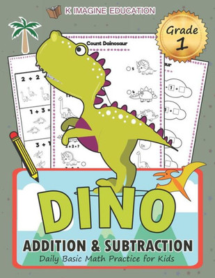 DINO Addition and Subtraction Grade 1: Daily Basic Math Practice for Kids (Daily Math Practice Workbook)