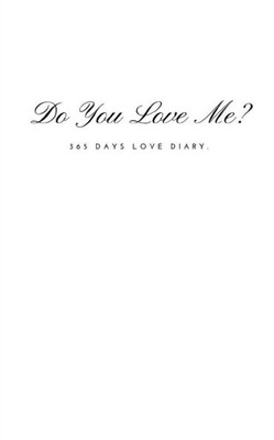 Do You Love Me?: 365 Days Love Diary