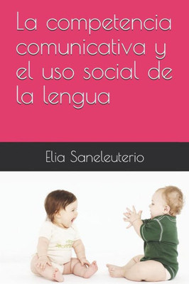 La competencia comunicativa y el uso social de la lengua (Lengua Española para Maestros) (Spanish Edition)