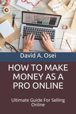 HOW TO MAKE MONEY AS A PRO ONLINE: Ultimate Guide For Selling Online