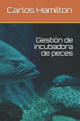 Gestión de incubadora de peces (Spanish Edition)
