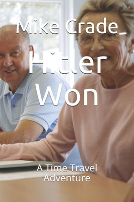 Hitler Won: A Time Travel Adventure