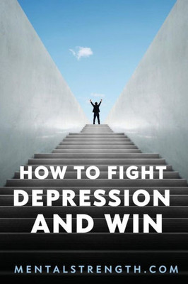 How to Fight Depression and Win