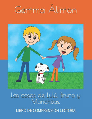 Las cosas de Lulú, Bruno y Manchitas. (Comprensión lectora) (Spanish Edition)