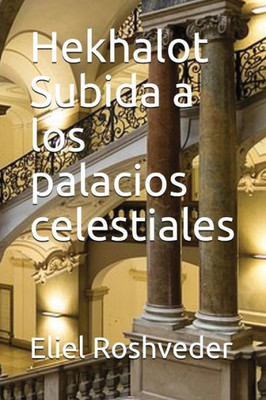 Hekhalot Subida a los palacios celestiales (Spanish Edition)