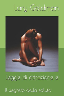 Legge di attrazione e: Il segreto della salute (Italian Edition)