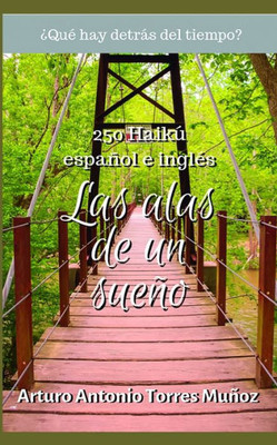 Las alas de un sueño: Colección de 250 Haikú, español e inglés (Spanish Edition)