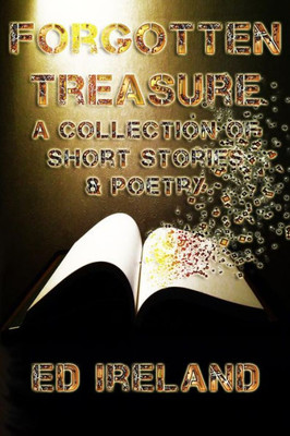 Forgotten Treasure: A Collection of Short Stories & Poems