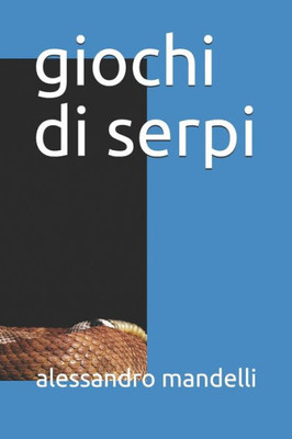 giochi di serpi (racconti) (Italian Edition)