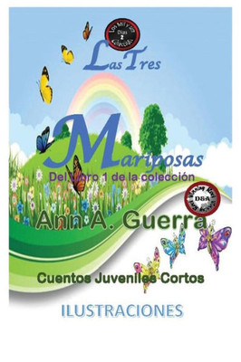 Las tres mariposas: Cuento No. 2 (Los MIL y un DIAS: Cuentos Juveniles Cortos) (Spanish Edition)