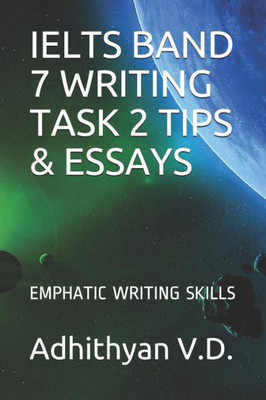 IELTS BAND 7 WRITING TASK 2 TIPS & ESSAYS: EMPHATIC WRITING SKILLS (IELTS WRITING task 2)