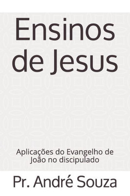 Ensinos de Jesus: Aplicações do Evangelho de João no discipulado (Revista Princípios) (Portuguese Edition)